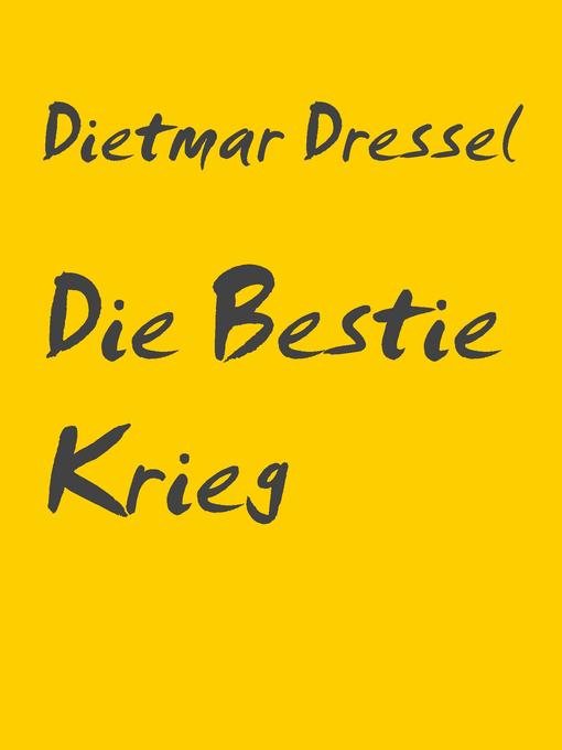 Title details for Die Bestie Krieg by Dietmar Dressel - Available